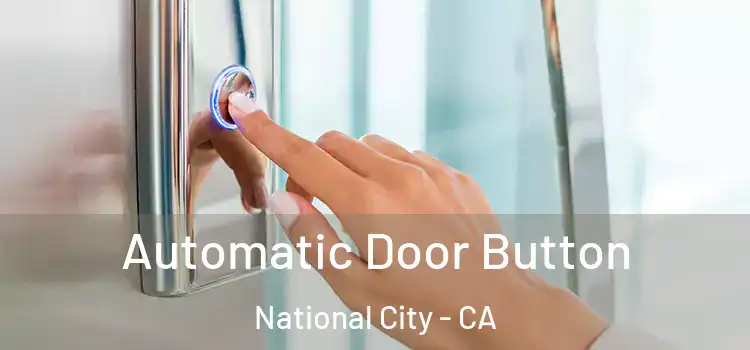 Automatic Door Button National City - CA