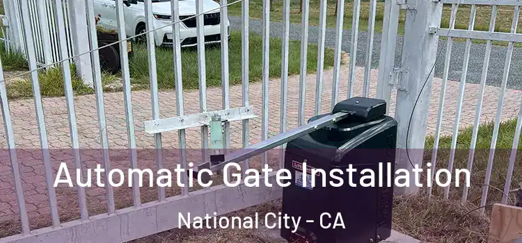  Automatic Gate Installation National City - CA
