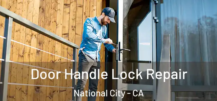 Door Handle Lock Repair National City - CA