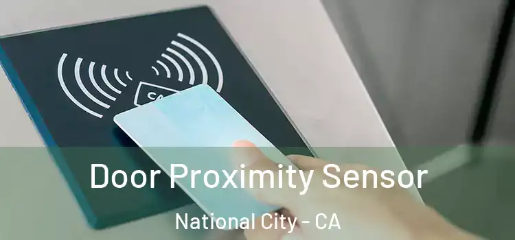 Door Proximity Sensor National City - CA