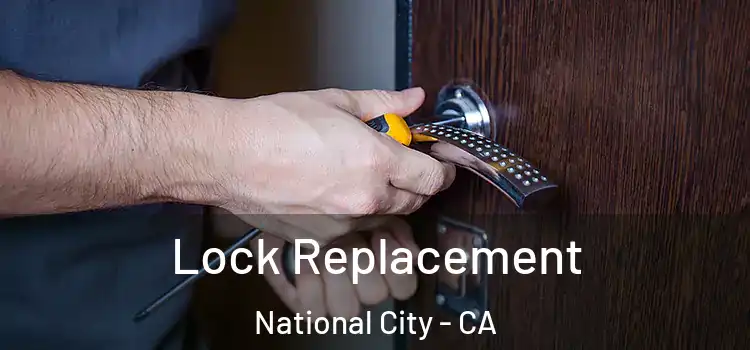 Lock Replacement National City - CA