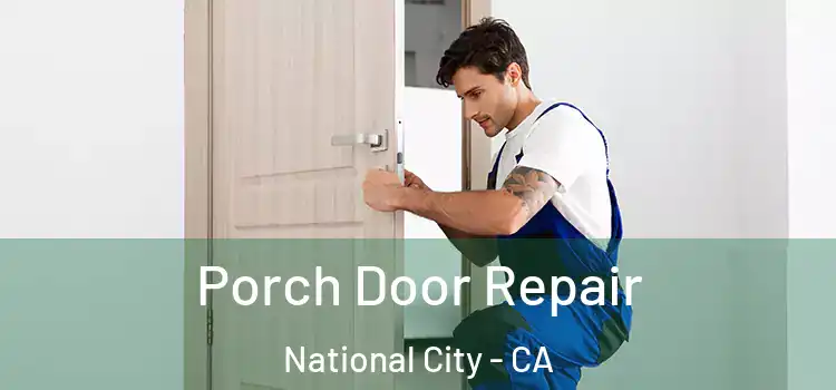  Porch Door Repair National City - CA